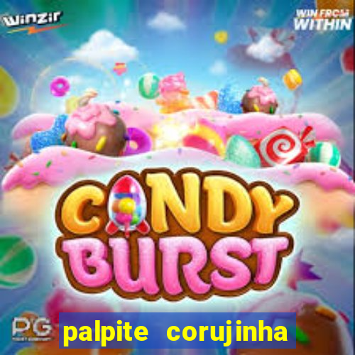 palpite corujinha de hoje